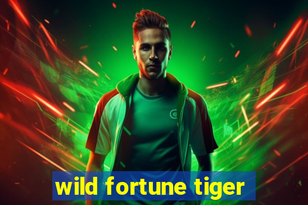 wild fortune tiger