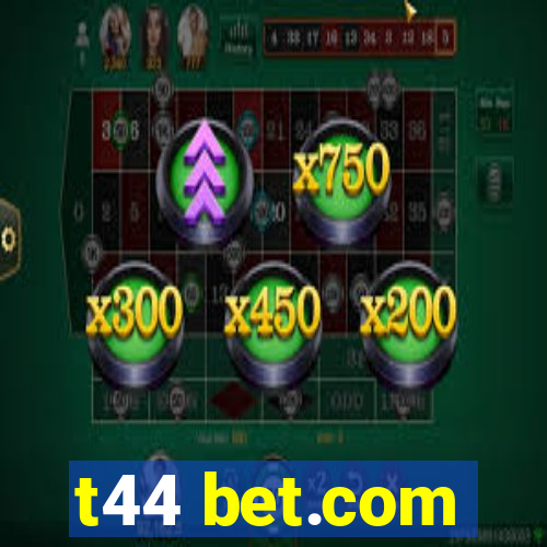 t44 bet.com