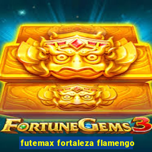 futemax fortaleza flamengo