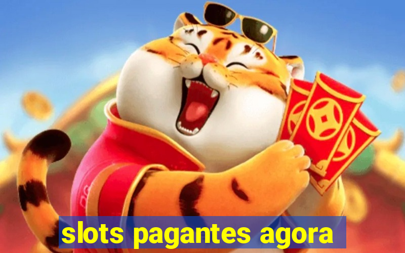 slots pagantes agora