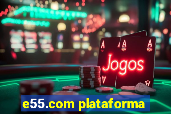 e55.com plataforma