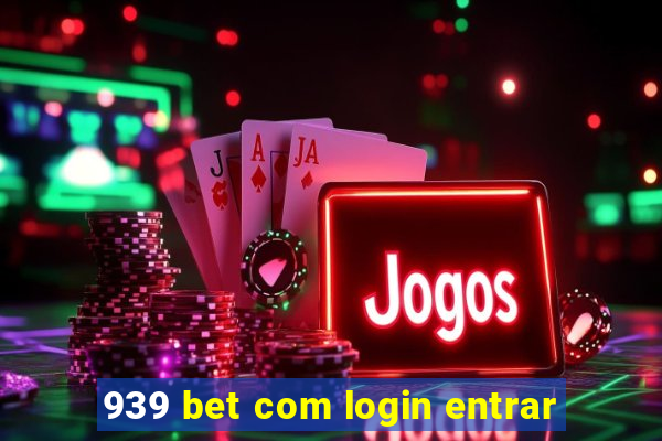 939 bet com login entrar