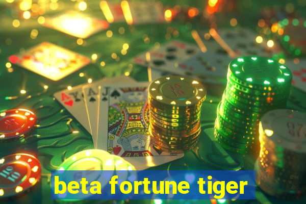 beta fortune tiger