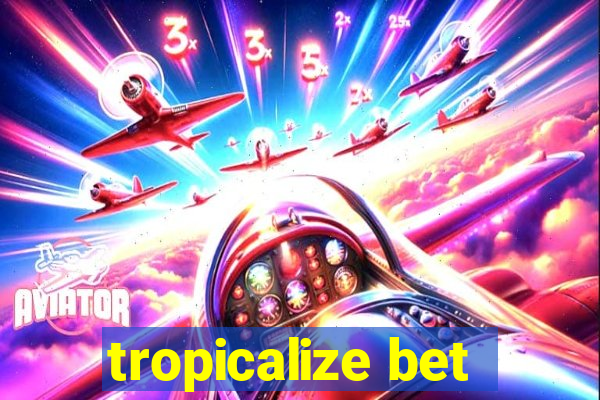 tropicalize bet