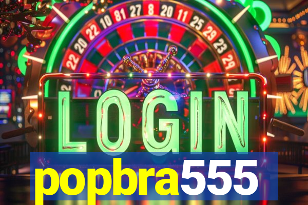 popbra555