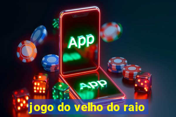 jogo do velho do raio