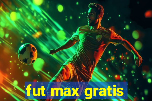 fut max gratis