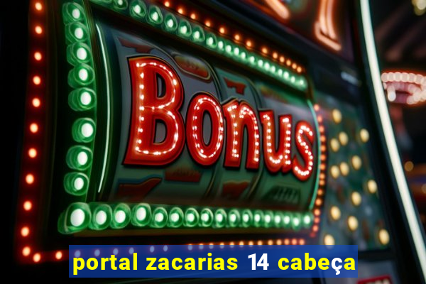 portal zacarias 14 cabeça