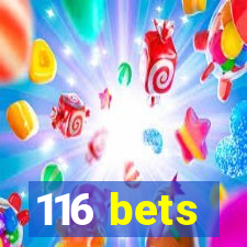 116 bets