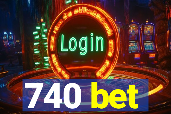 740 bet