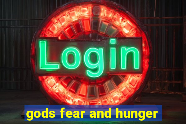 gods fear and hunger