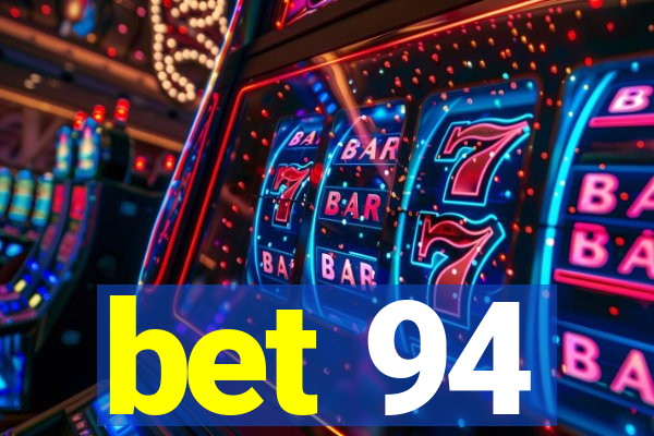 bet 94