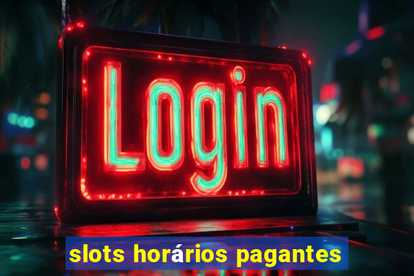 slots horários pagantes