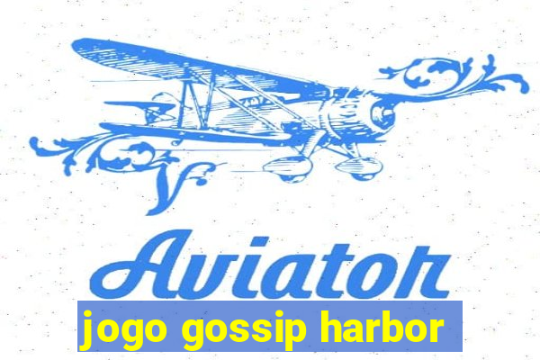 jogo gossip harbor