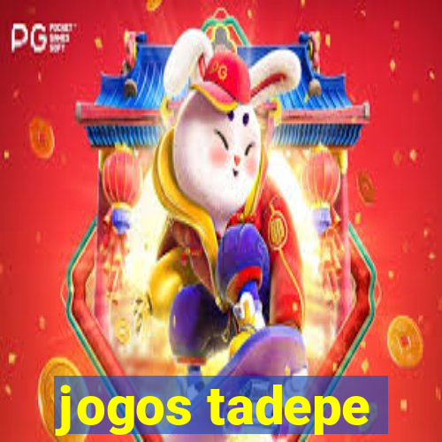 jogos tadepe