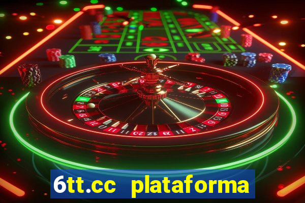 6tt.cc plataforma de jogos