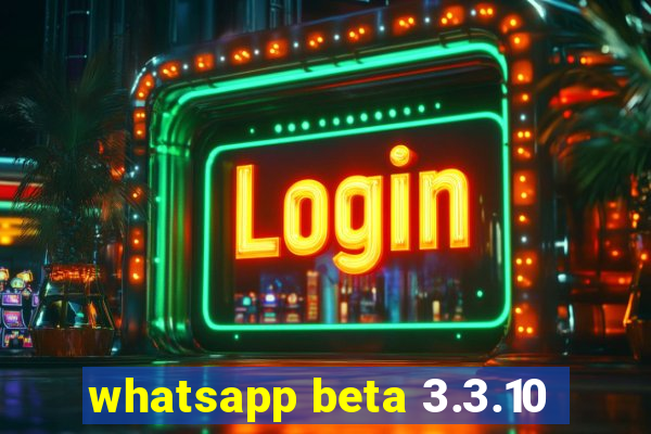 whatsapp beta 3.3.10