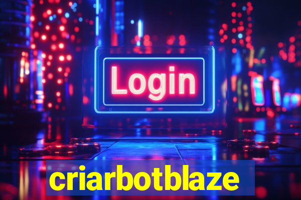 criarbotblaze