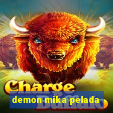 demon mika pelada