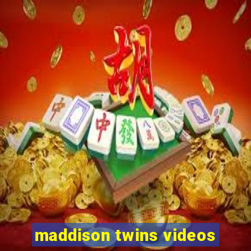 maddison twins videos