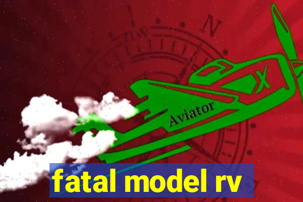 fatal model rv