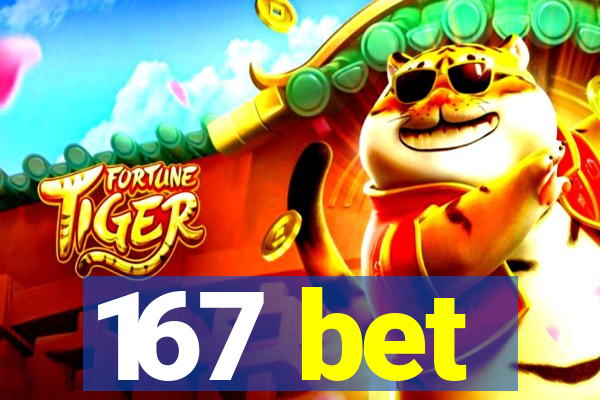 167 bet