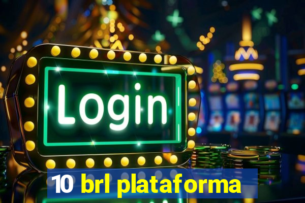 10 brl plataforma