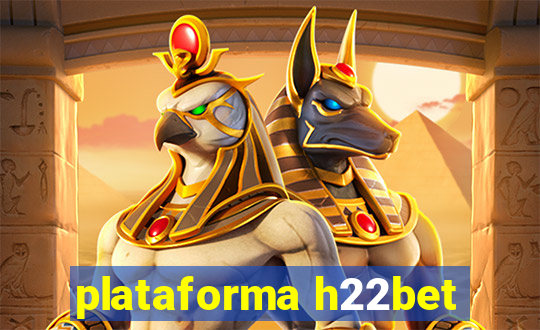 plataforma h22bet