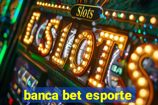 banca bet esporte