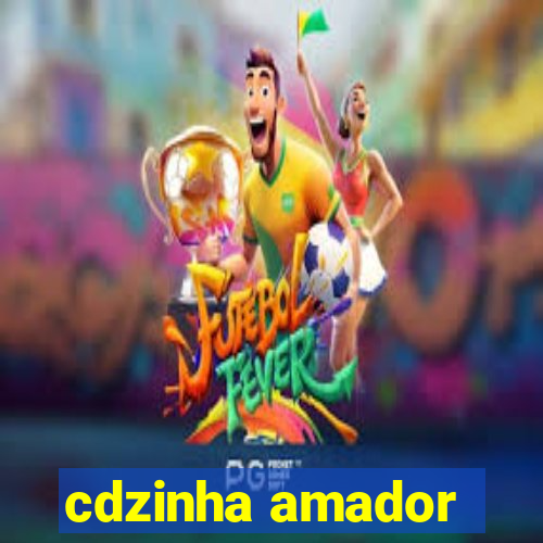 cdzinha amador