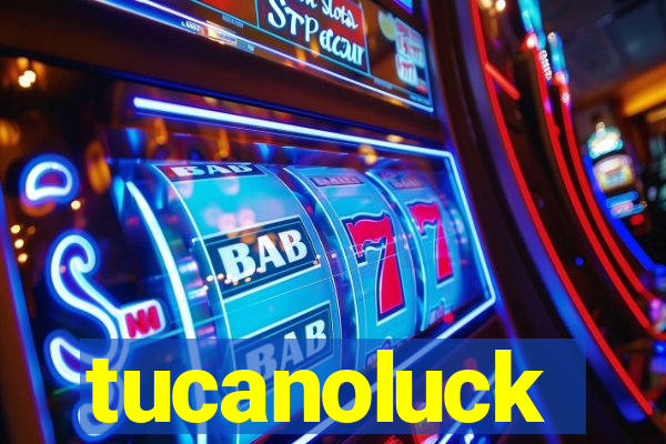 tucanoluck