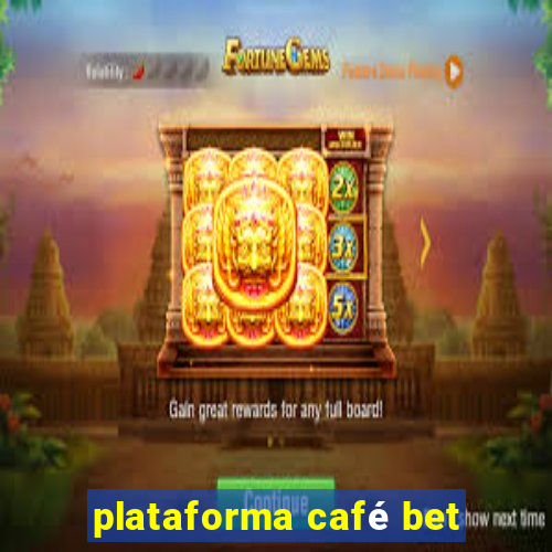 plataforma café bet