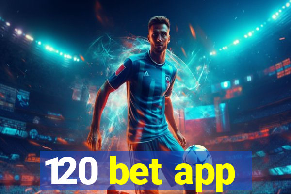 120 bet app