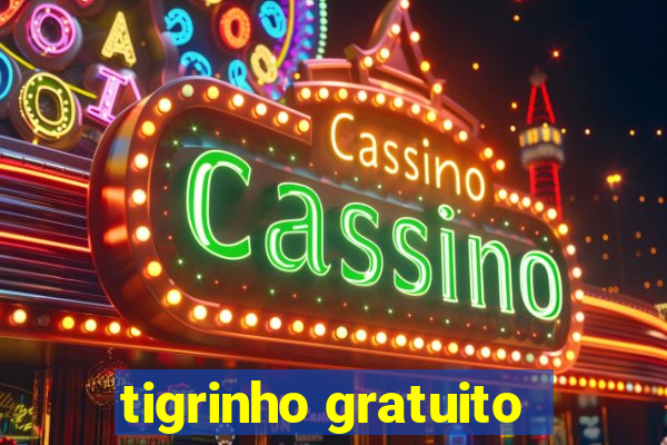 tigrinho gratuito