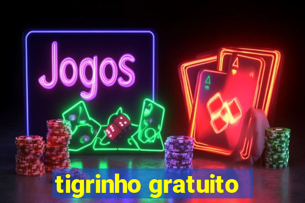 tigrinho gratuito