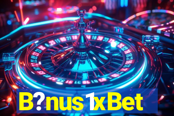 B?nus1xBet