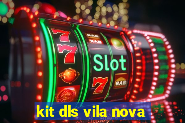 kit dls vila nova