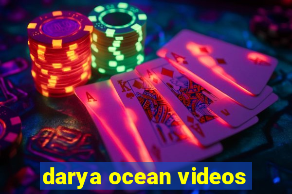 darya ocean videos