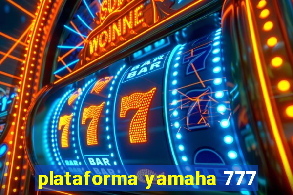 plataforma yamaha 777