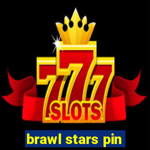 brawl stars pin