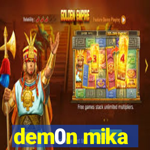 dem0n mika