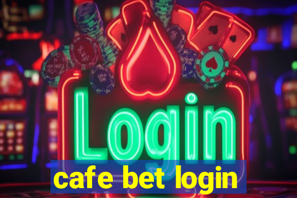 cafe bet login