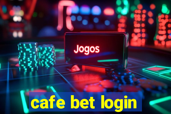 cafe bet login