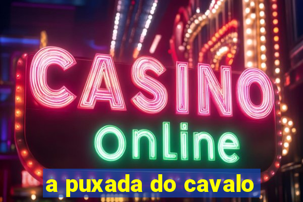 a puxada do cavalo