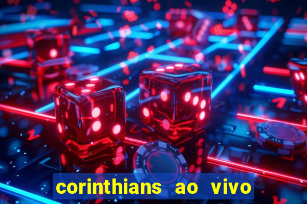 corinthians ao vivo futebol play