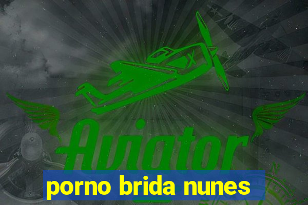 porno brida nunes