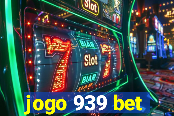 jogo 939 bet