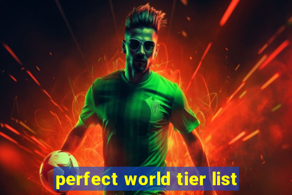 perfect world tier list