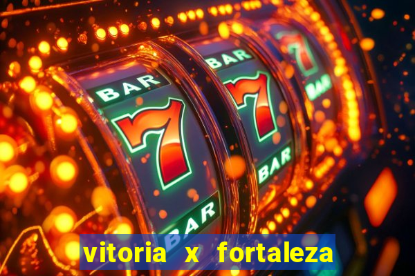 vitoria x fortaleza onde assistir