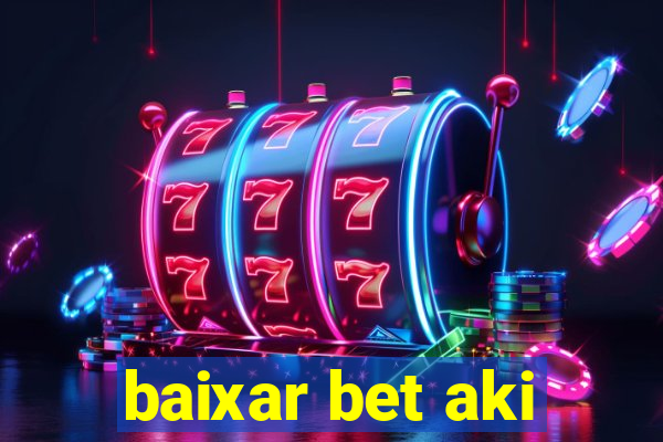 baixar bet aki